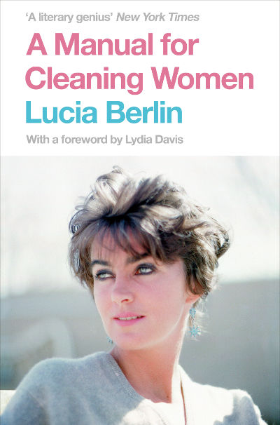 “A Manual for Cleaning Women” by Lucia Berlin – book review